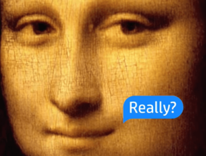 Mona Lisa L&auml;cheln und Sprechblase "Really"